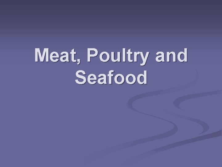 Meat, Poultry and Seafood 