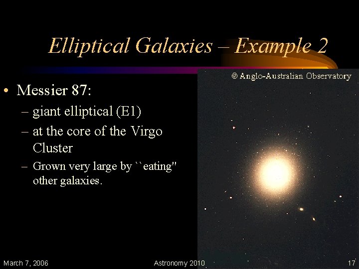 Elliptical Galaxies – Example 2 • Messier 87: – giant elliptical (E 1) –