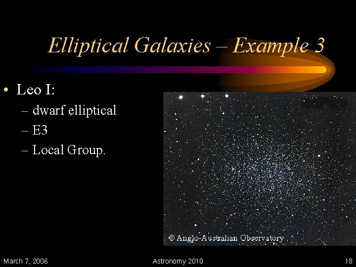 Elliptical Galaxies – Example 3 • Leo I: – dwarf elliptical – E 3