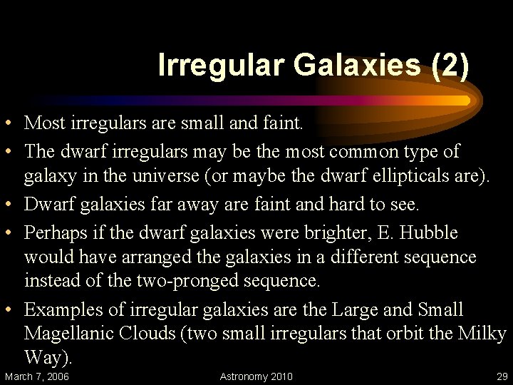 Irregular Galaxies (2) • Most irregulars are small and faint. • The dwarf irregulars