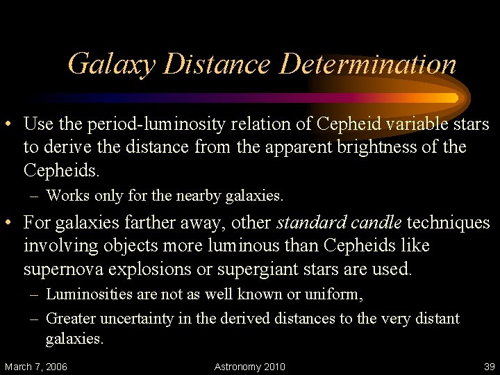 Galaxy Distance Determination • Use the period-luminosity relation of Cepheid variable stars to derive