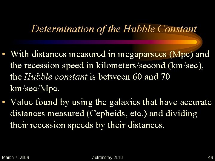 Determination of the Hubble Constant • With distances measured in megaparsecs (Mpc) and the