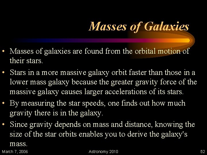 Masses of Galaxies • Masses of galaxies are found from the orbital motion of