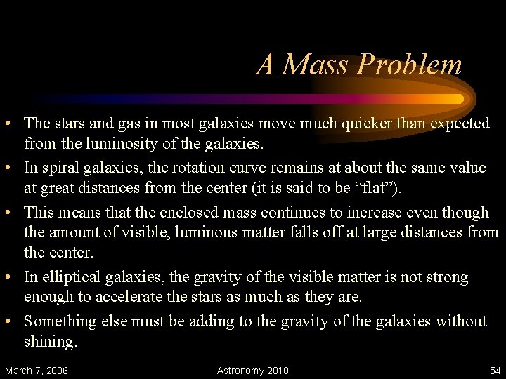 A Mass Problem • The stars and gas in most galaxies move much quicker