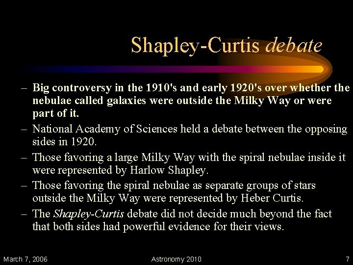 Shapley-Curtis debate – Big controversy in the 1910's and early 1920's over whether the