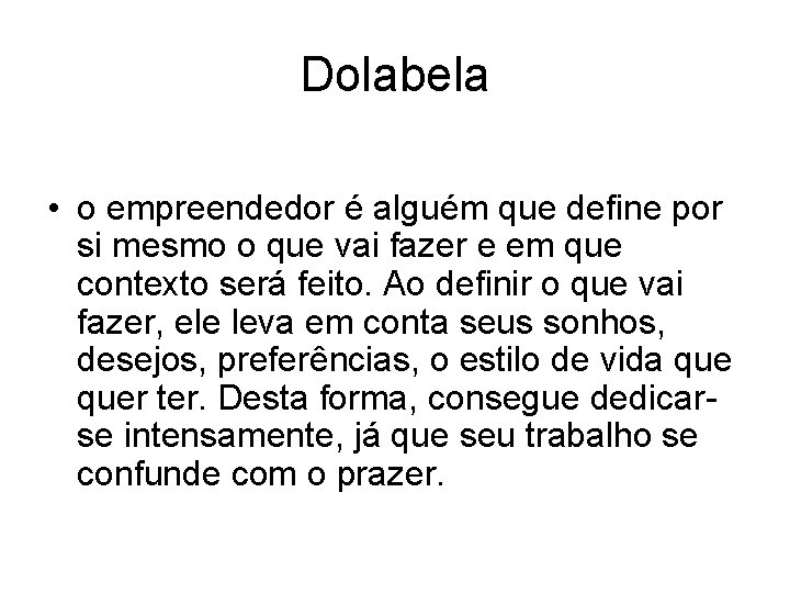 Dolabela • o empreendedor é alguém que define por si mesmo o que vai