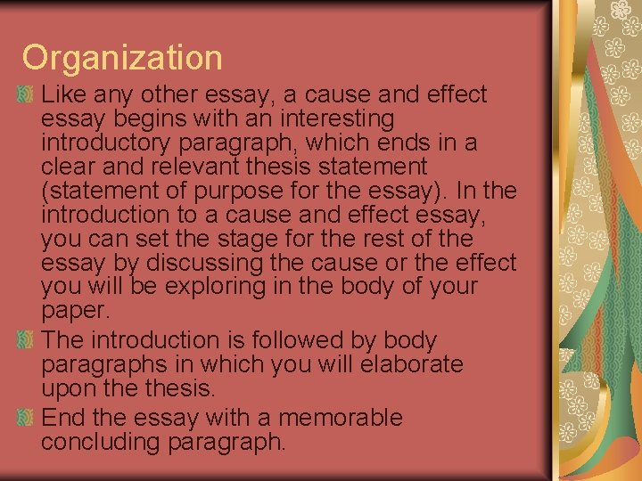 Organization Like any other essay, a cause and effect essay begins with an interesting