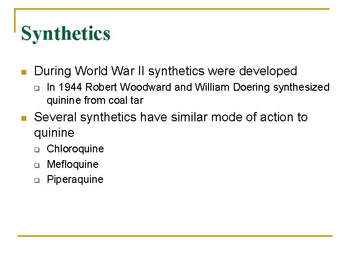 Synthetics n During World War II synthetics were developed q n In 1944 Robert