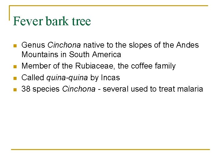 Fever bark tree n n Genus Cinchona native to the slopes of the Andes