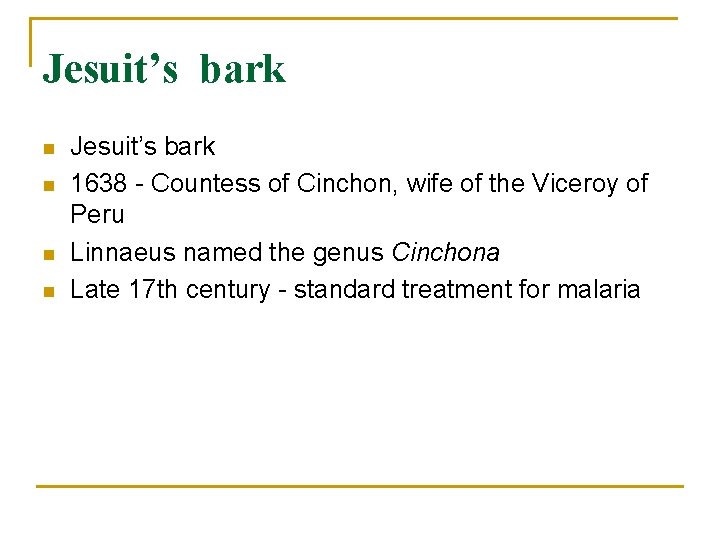 Jesuit’s bark n n Jesuit’s bark 1638 - Countess of Cinchon, wife of the