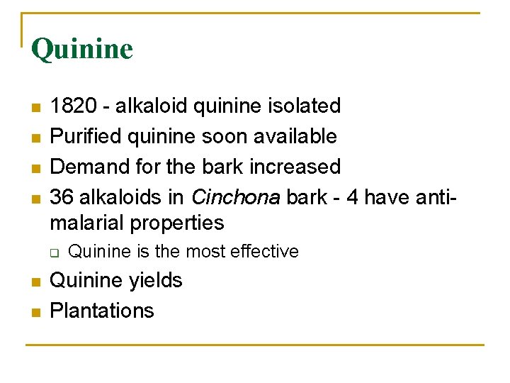 Quinine n n 1820 - alkaloid quinine isolated Purified quinine soon available Demand for