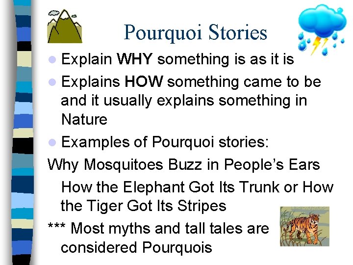 Pourquoi Stories Explain WHY something is as it is Explains HOW something came to