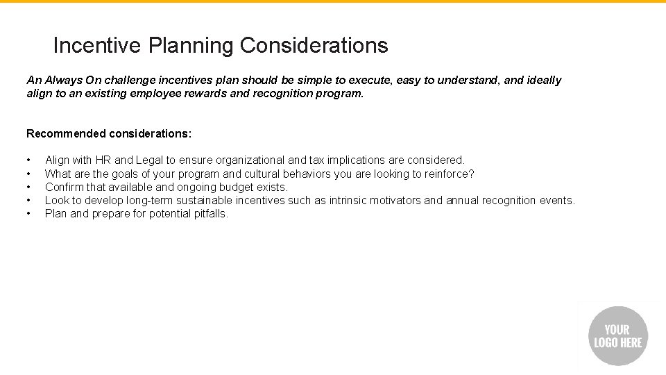 Incentive Planning Considerations An Always On challenge incentives plan should be simple to execute,