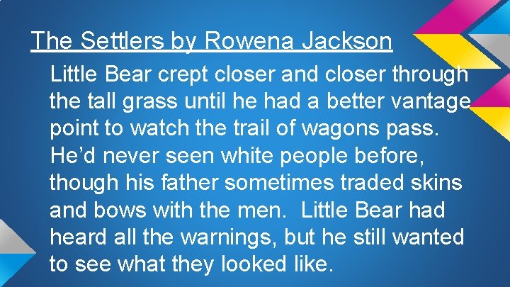 The Settlers by Rowena Jackson Little Bear crept closer and closer through the tall