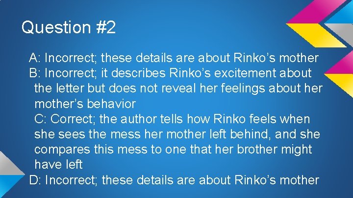 Question #2 A: Incorrect; these details are about Rinko’s mother B: Incorrect; it describes