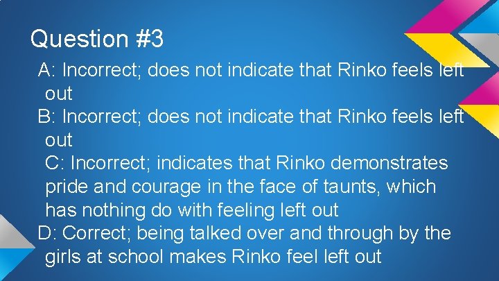 Question #3 A: Incorrect; does not indicate that Rinko feels left out B: Incorrect;