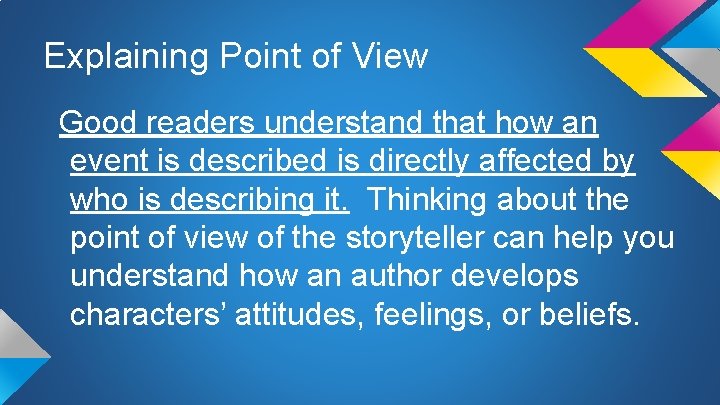 Explaining Point of View Good readers understand that how an event is described is