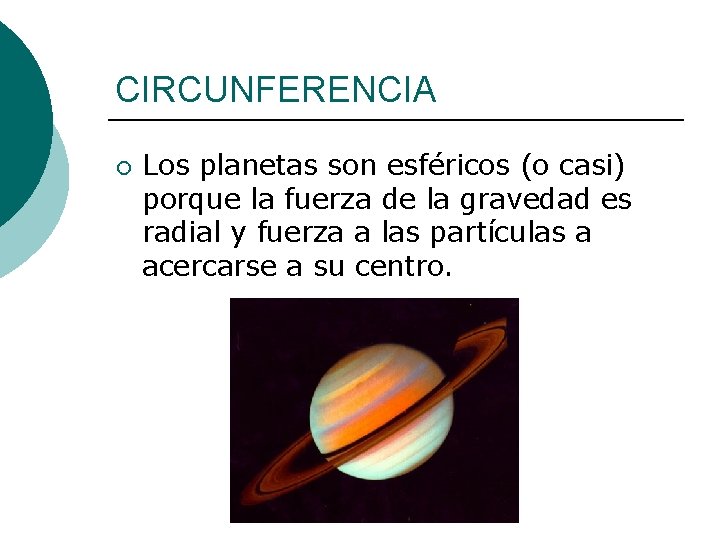 CIRCUNFERENCIA ¡ Los planetas son esféricos (o casi) porque la fuerza de la gravedad