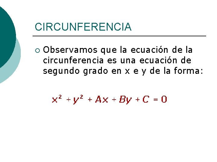 CIRCUNFERENCIA ¡ Observamos que la ecuación de la circunferencia es una ecuación de segundo