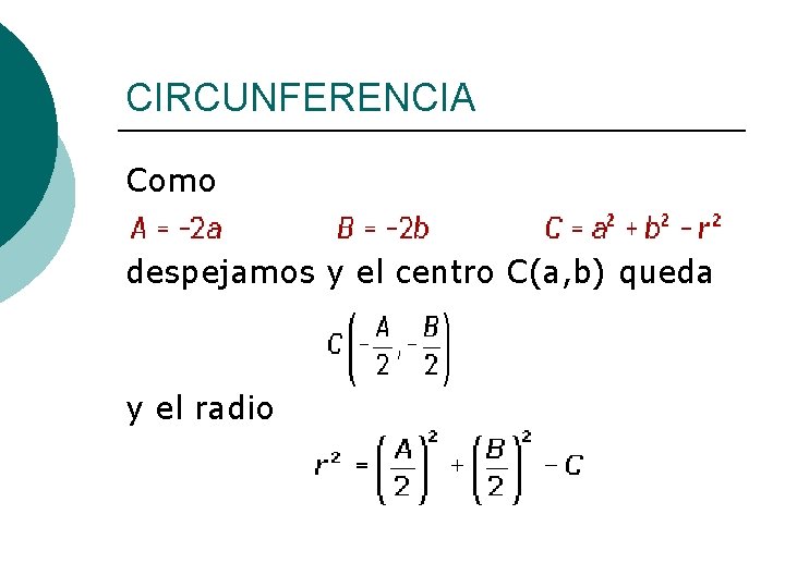 CIRCUNFERENCIA Como despejamos y el centro C(a, b) queda y el radio 