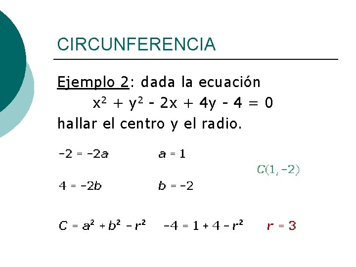 CIRCUNFERENCIA Ejemplo 2: dada la ecuación x 2 + y 2 - 2 x