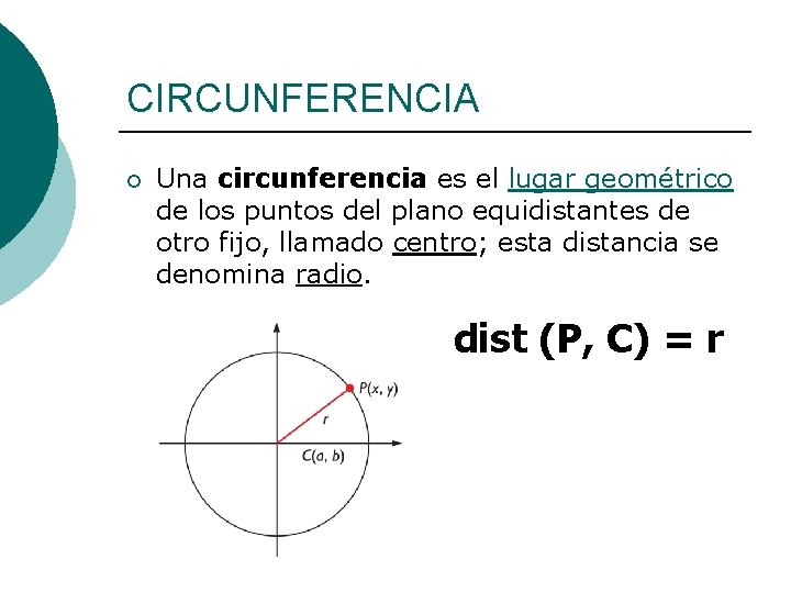 CIRCUNFERENCIA ¡ Una circunferencia es el lugar geométrico de los puntos del plano equidistantes