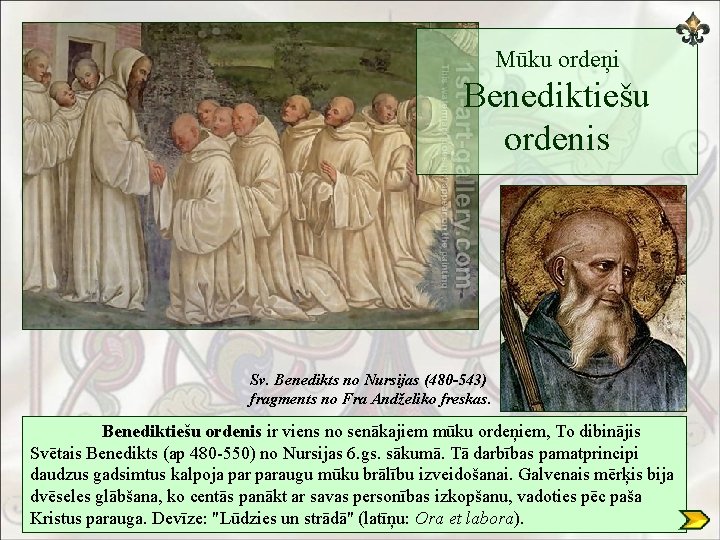 Mūku ordeņi Benediktiešu ordenis Sv. Benedikts no Nursijas (480 -543) fragments no Fra Andželiko