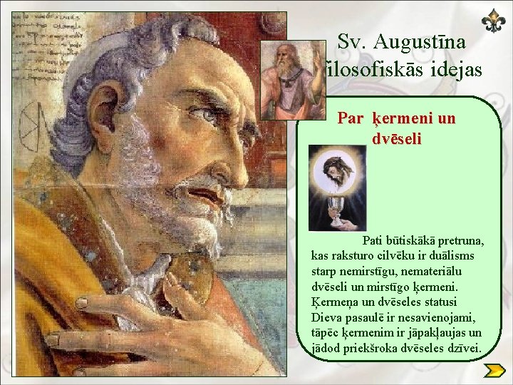 Sv. Augustīna filosofiskās idejas Par ķermeni un dvēseli Pati būtiskākā pretruna, kas raksturo cilvēku