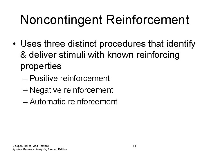 Noncontingent Reinforcement • Uses three distinct procedures that identify & deliver stimuli with known