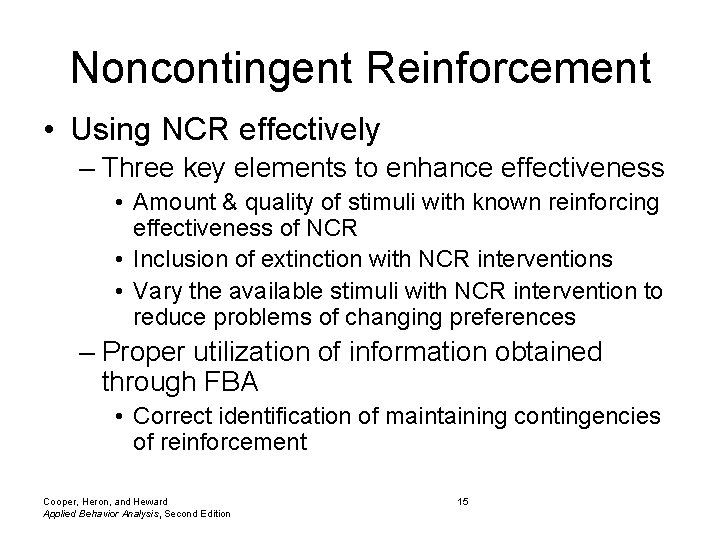 Noncontingent Reinforcement • Using NCR effectively – Three key elements to enhance effectiveness •