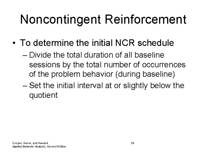 Noncontingent Reinforcement • To determine the initial NCR schedule – Divide the total duration