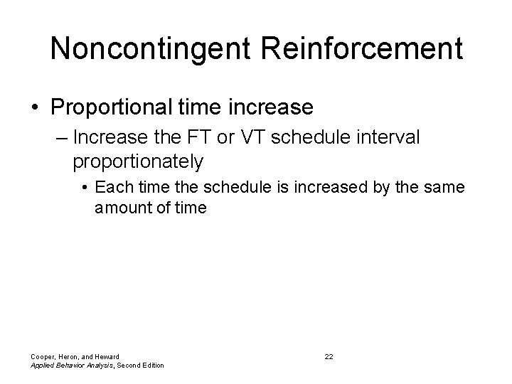 Noncontingent Reinforcement • Proportional time increase – Increase the FT or VT schedule interval