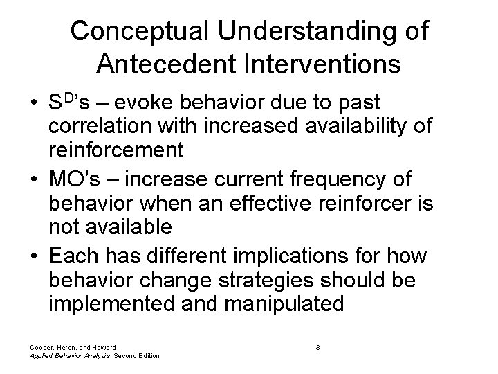 Conceptual Understanding of Antecedent Interventions • SD’s – evoke behavior due to past correlation
