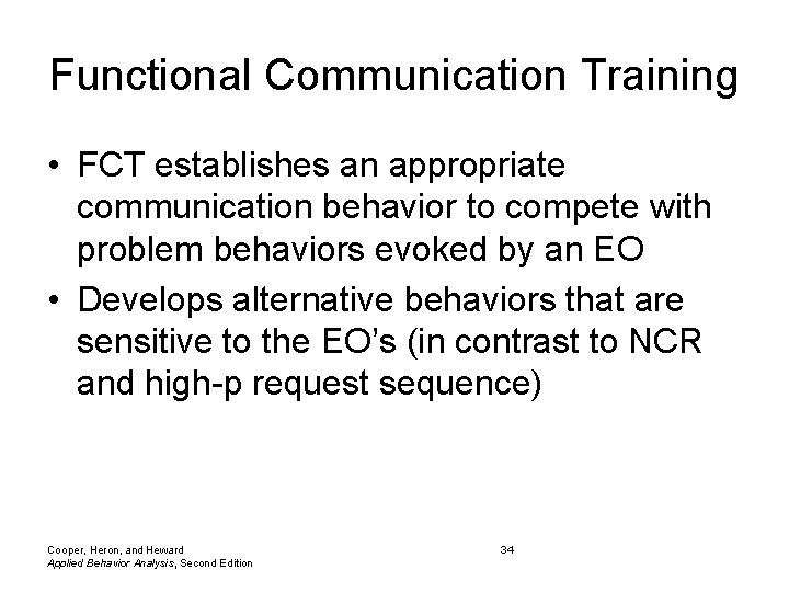 Functional Communication Training • FCT establishes an appropriate communication behavior to compete with problem