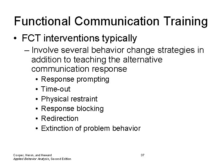 Functional Communication Training • FCT interventions typically – Involve several behavior change strategies in