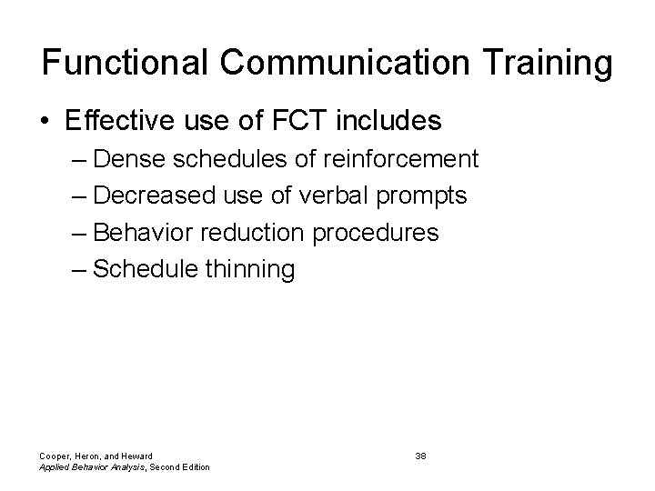 Functional Communication Training • Effective use of FCT includes – Dense schedules of reinforcement