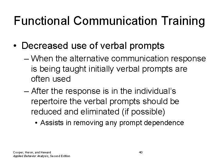 Functional Communication Training • Decreased use of verbal prompts – When the alternative communication