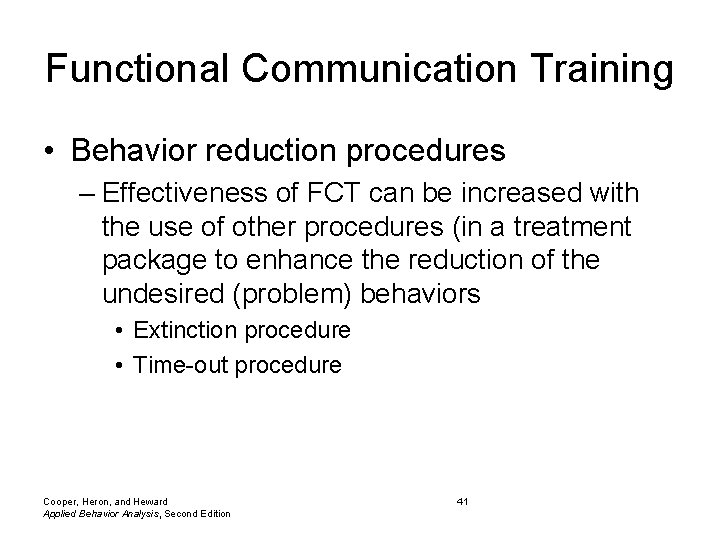 Functional Communication Training • Behavior reduction procedures – Effectiveness of FCT can be increased