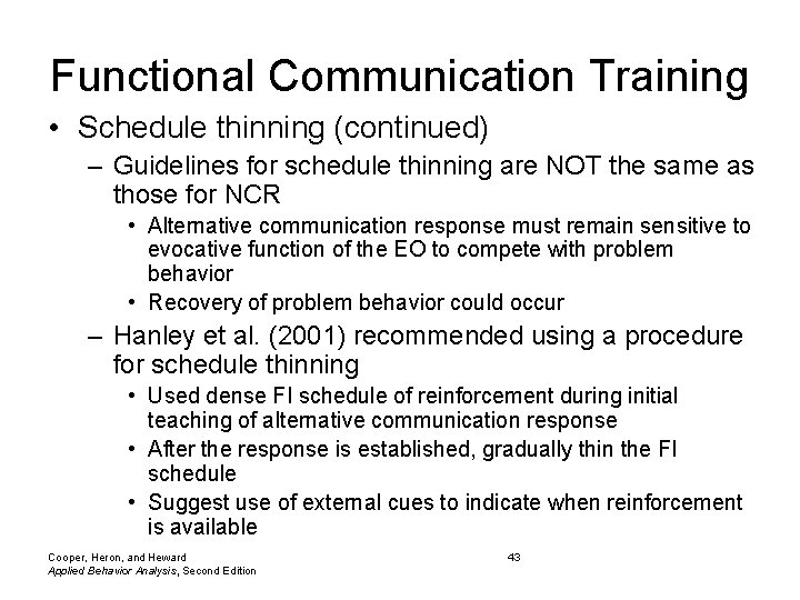 Functional Communication Training • Schedule thinning (continued) – Guidelines for schedule thinning are NOT