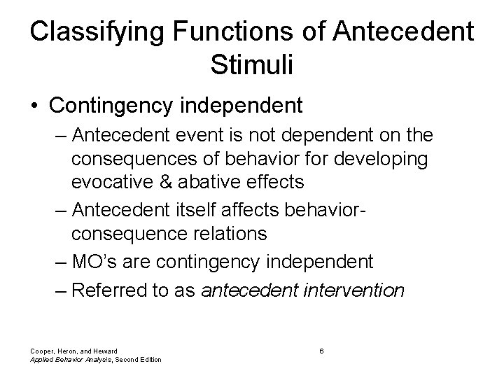 Classifying Functions of Antecedent Stimuli • Contingency independent – Antecedent event is not dependent