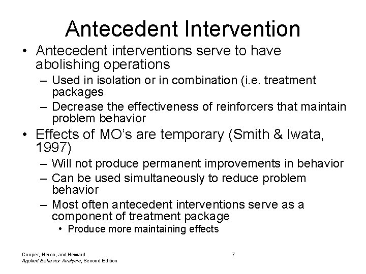 Antecedent Intervention • Antecedent interventions serve to have abolishing operations – Used in isolation