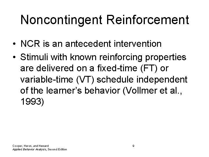 Noncontingent Reinforcement • NCR is an antecedent intervention • Stimuli with known reinforcing properties