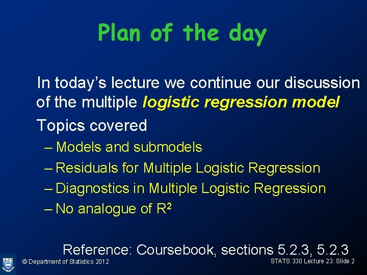 Plan of the day In today’s lecture we continue our discussion of the multiple