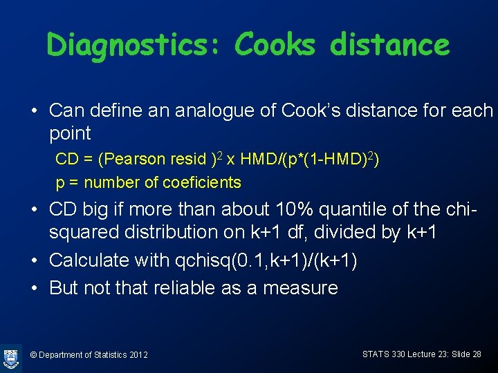 Diagnostics: Cooks distance • Can define an analogue of Cook’s distance for each point