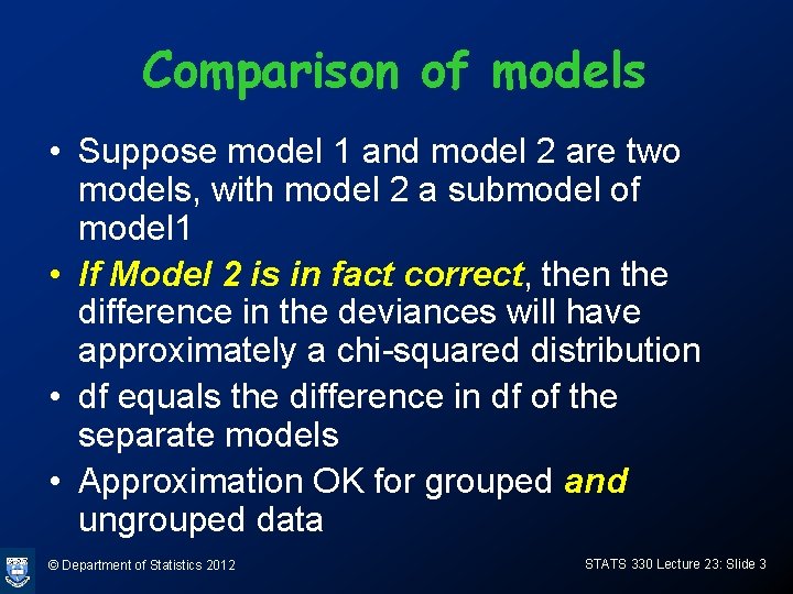 Comparison of models • Suppose model 1 and model 2 are two models, with