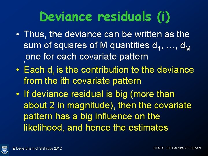 Deviance residuals (i) • Thus, the deviance can be written as the sum of