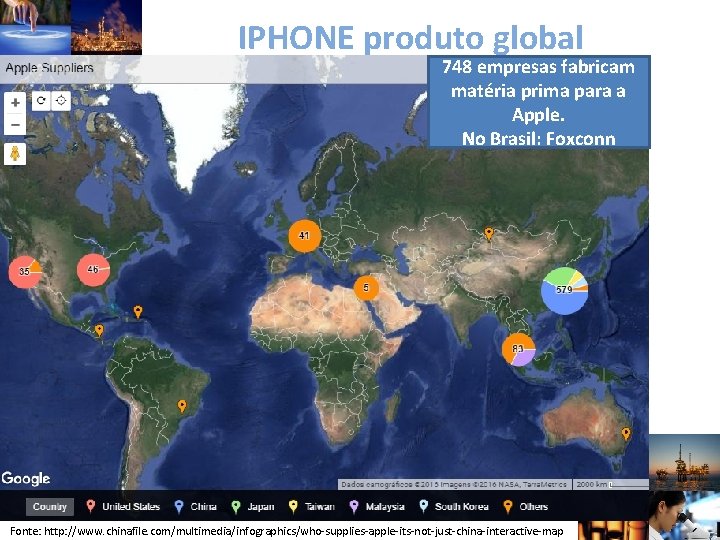 IPHONE produto global 748 empresas fabricam matéria prima para a Apple. No Brasil: Foxconn