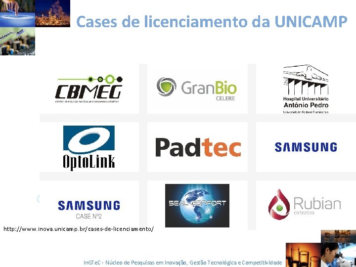 Cases de licenciamento da UNICAMP http: //www. inova. unicamp. br/cases-de-licenciamento/ In. GTe. C -