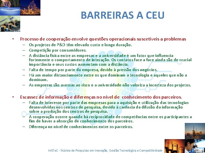 BARREIRAS A CEU • Processo de cooperação envolve questões operacionais suscetíveis a problemas –