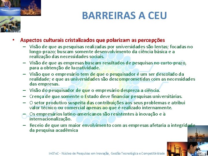BARREIRAS A CEU • Aspectos culturais cristalizados que polarizam as percepções – Visão de